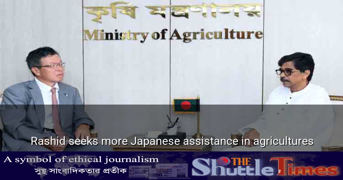 Rashid seeks more Japanese assistance in agricultures - The Shuttle Times